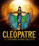 Клеопатра: последняя царица Египта - спектакль / Cleopatre La Derniere Reine D'Egypte - Le Spectacle (2009) (Blu-ray)