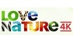 Love Nature 4K