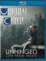 Unruly Child: Расстроеный - концерт в Милане / Unruly Child: Unhinged - Live from Milan (2017) (Blu-ray)