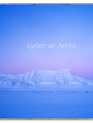 Лассе Торесен: Звук Арктики / Lasse Thoresen: Lyden av Arktis (Blu-ray)
