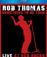 Роб Томас: концерт в Красных Скалах / Rob Thomas: Something to Be Tour - Live at Red Rocks (2008) (Blu-ray)