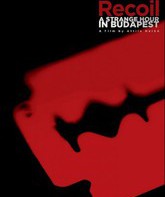 Recoil: Странные часы в Будапеште-2012 / Recoil: A Strange Hour In Budapest (2012) (Blu-ray)