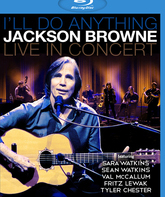 Я сделаю что угодно: концерт Джексона Брауни / I'll Do Anything: Jackson Browne Live In Concert (2012) (Blu-ray)