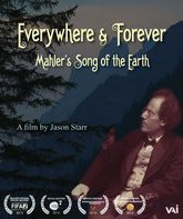 Везде и Навсегда: "Песня земли" Малера / Everywhere & Forever: Mahler's Song of the Earth (Blu-ray)