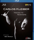 Карлос Клайбер: Следы в Никуда / Carlos Kleiber: Traces to Nowhere (2010) (Blu-ray)