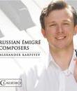 Александр Карпеев: Композиторы русской эмиграции / Alexander Karpeyev: Russian Emigre Composers (Blu-ray)