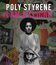 Поли Стайрин: Я - клише / Poly Styrene: I Am a Cliche (Blu-ray)
